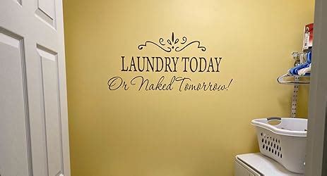 Amazon Picniva Laundry Today Or Naked Tomorrow Removable Wall Stickers Home Decals Decor