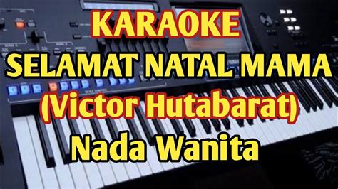 Selamat Natal Mama Victor Hutabarat Karaoke Nada Wanita Youtube