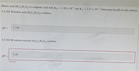 Solved Maleic Acid H2C4H2O4 Is A Diprotic Acid With Chegg