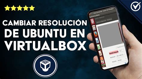 C Mo Cambiar Tama O De Pantalla Ubuntu En Virtualbox Configura