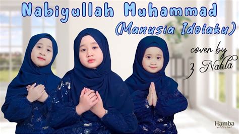 Nabiyullah Muhammad Manusia Idolaku Nahla Cover Youtube