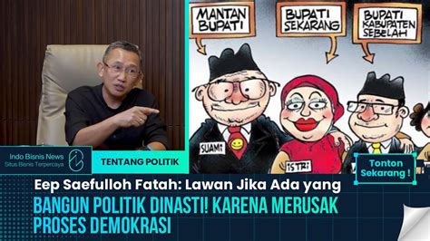 Eep Saefulloh Fatah Lawan Siapapun Yang Coba Bangun Dinasti Politik