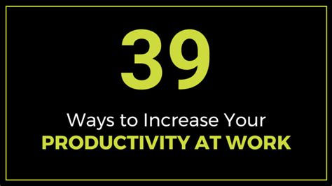 39 Ways To Increase Your Productivity At Work Thriveyard