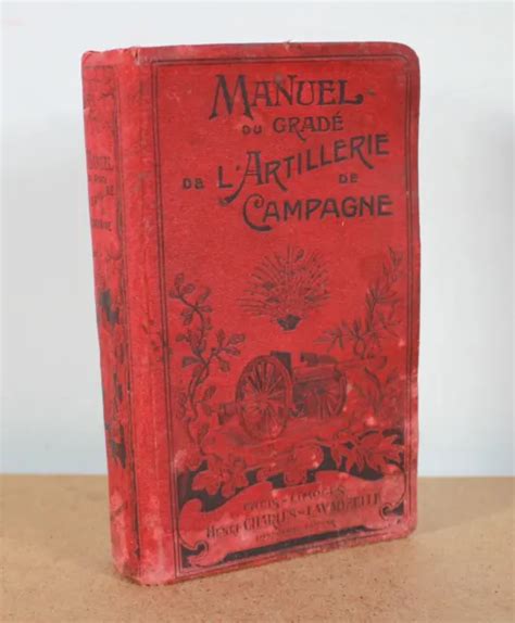 MANUEL DU GRADÉ de l artillerie de campagne ND 1913 17eme Édition EUR