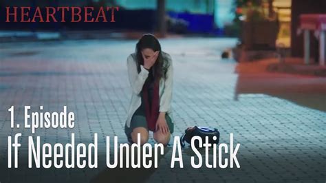 If Needed Under A Stick Heartbeat Episode 1 Youtube