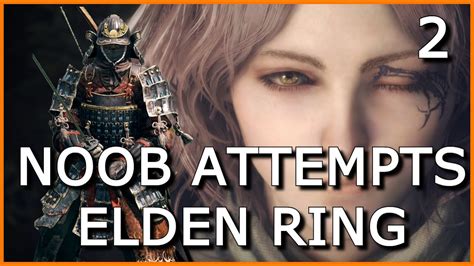 Noob Attempts Elden Ring Ep 2 Learning The Ropes YouTube