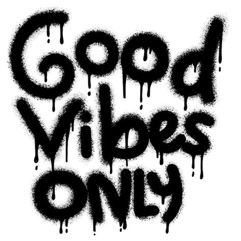 Premium Vector Graffiti Good Vibes Only Text Sprayed In Black Over White