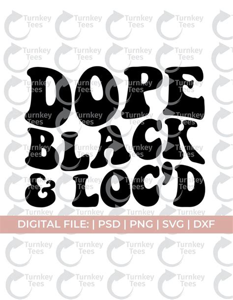 Locs Svg Loc D Svg Dope Black And Loc D Svg Locs Shirt Svg Natural