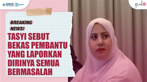 Pihak Tasyi Athasyia Sebut Mantan Pembantu Yang Laporkan Dirinya Semua