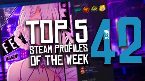 Top 5 Steam Profiles Of The Week 42 Youtube