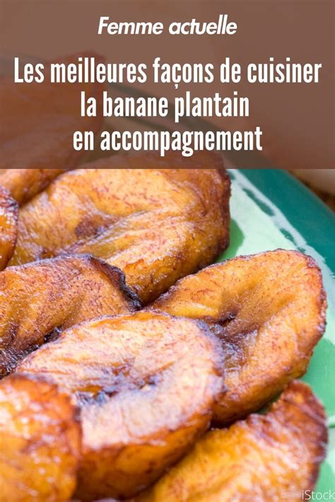 Les meilleures façons de cuisiner la banane plantain en accompagnement