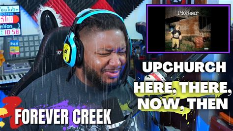 Creek Squad Anthem Upchurch Here There Now Then Reaction Youtube