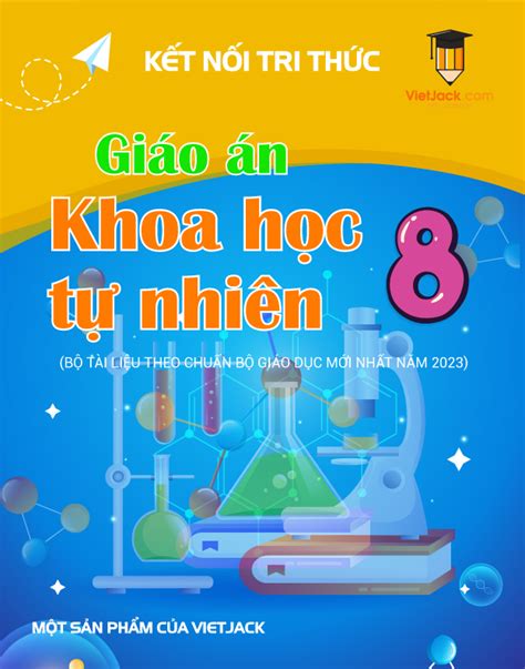 Giáo án KHTN 8 Kết nối tri thức năm 2024 Giáo án Khoa học tự nhiên