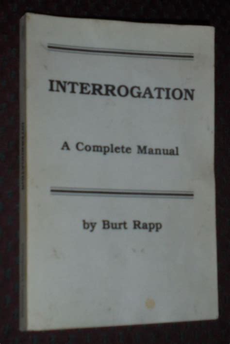 Interrogation A Complete Manual By Burt Rapp Paperback 1987 From