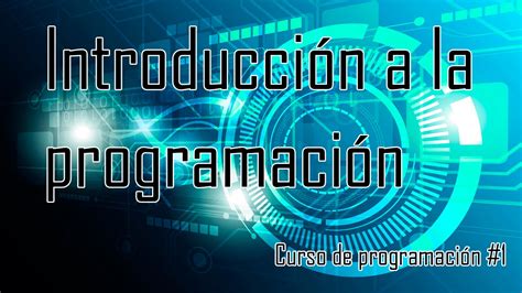 Introducción A La Programación Cursos De Programación 1 Youtube