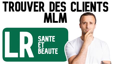 LR Health Beauty Comment TROUVER Des CLIENTS MLM Grâce à Internet