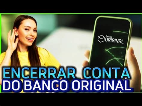 Como Encerrar Cancelar A Conta Do Banco Original Atualizado 2023