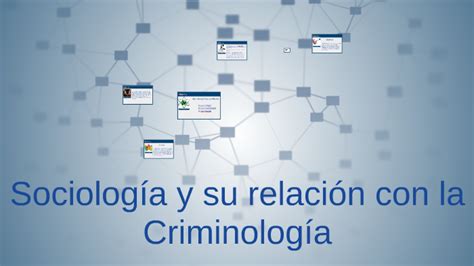 Sociología Y Su Relacion Con La Criminologia By Yuliana Santibañez On Prezi