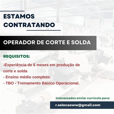 Empresa Seleciona Para Vaga De Operador De Corte E Solda Envie Seu