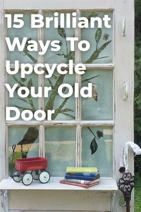 15 Brilliant Ways To Upcycle Old Doors Handmade Home Decor Diy Home