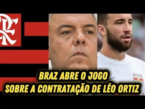 Braz Abre O Jogo Sobre A Contrata O De L O Ortiz Youtube