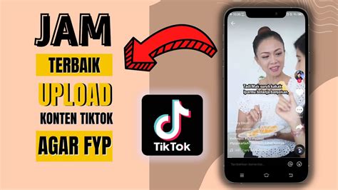 JAM UPLOAD TIKTOK AGAR FYP TERBARU CARA MASUK FYP TIKTOK 2022