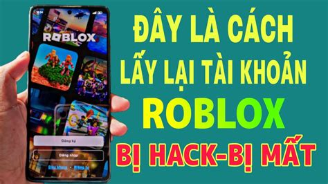 Cách Lấy Lại Acc Roblox Khi Bị Hack Đổi Email Và Số Điện Thoại Mới Nhất 2023 Youtube