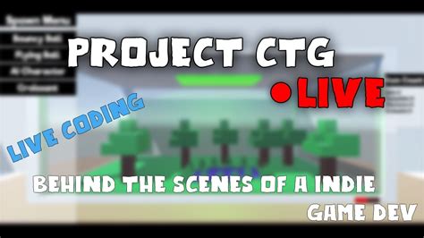 Project CTG Live Game Development Coding Modeling Debuging Live