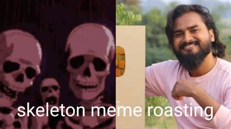 Skeleton Roasting Skeleton Meme As Skeleton Vijaykumarvinervlogs