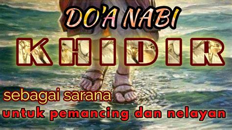 Do A Nabi KHIDIR Sarana Untuk Mancing Dan Usaha Mencari Ikan YouTube