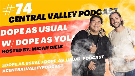 Dope As Usual W Dopeasyola Central Valley Podcast Youtube