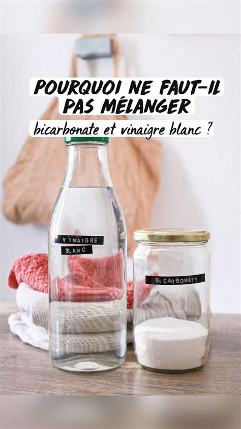 Pourquoi ne faut il pas mélanger bicarbonate et vinaigre blanc