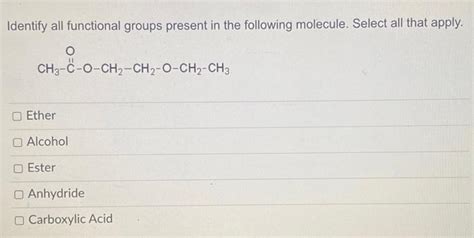 Solved Identify All Functional Groups Present In The Fol