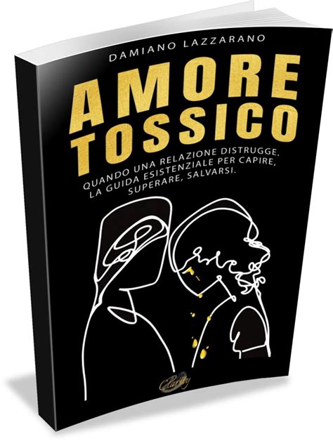 Amore Tossico Il Libro Di Damiano Lazzarano