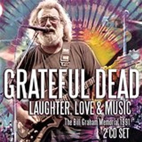 Grateful Dead Laughter Love And Music The Bill Graham Memorial 1991 2 Cds Jpc