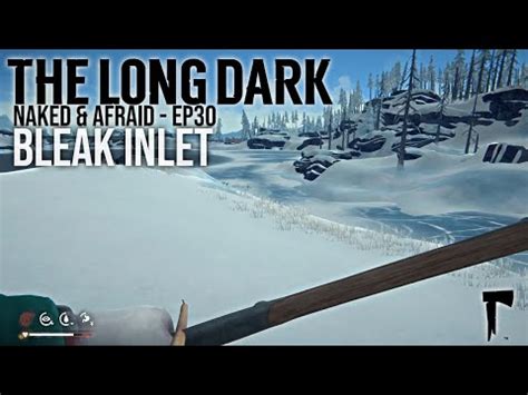 The Long Dark Naked And Afraid Ep Bleak Inlet Youtube