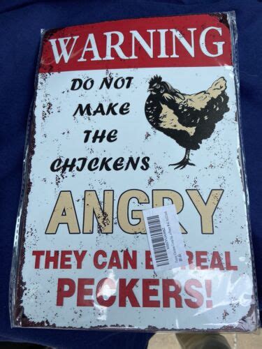 Warning Metal Sign Do Not Make The Chickens Angry They Can Be Real