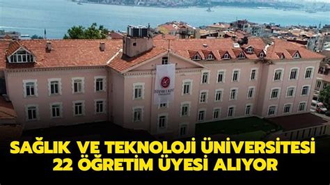 Sa L K Ve Teknoloji Niversitesi Retim Yesi Al Yor