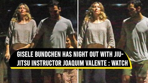 Gisele Bundchen Has Night Out With Hot Jiu Jitsu Instructor Joaquim