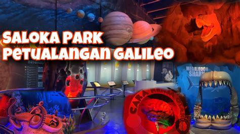 Saloka Theme Park Petualangan Galileo SalokaPark YouTube