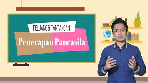 Peluang Dan Tantangan Penerapan Pancasila Youtube