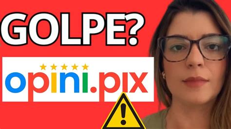 Opini Pix Golpe Opine Pix Confi Vel Opini Pix Funciona App