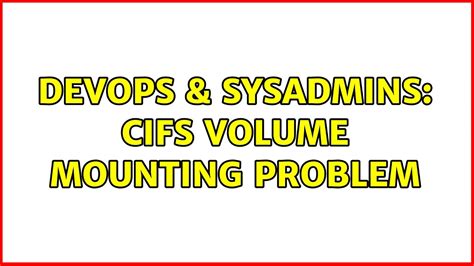 Devops Sysadmins Cifs Volume Mounting Problem Solutions Youtube