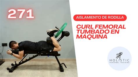 EJERCICIO 271 CURL FEMORAL TUMBADO EN MÁQUINA YouTube