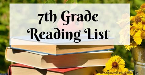 Awesome 7th Grade Reading List ~ The Organized Homeschooler