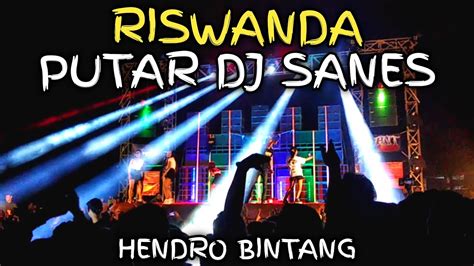 Riswanda Putar Dj Sanes Versi Hendro Bintang Youtube