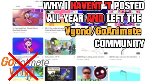 Why I Havent Posted All Year And Left The Vyondgoanimate Community