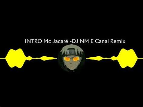 INTRO Mc Jacaré DJ NM E Canal Remix YouTube