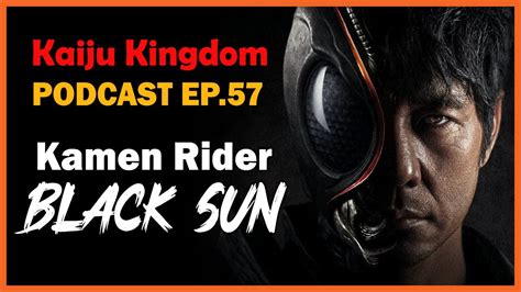 Podcast Ep Kamen Rider Black Sun Youtube