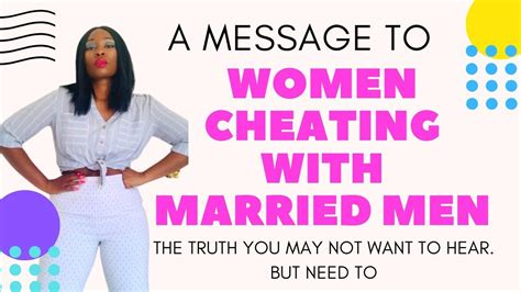 A Message To Women Cheating With Married Men The 100 Truth You May